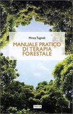 Manuale pratico di terapia forestale [Paperback] Tugnoli, Mirco