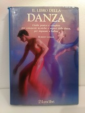 Robert Cohan - IL LIBRO DELLA DANZA - Lyra Libri - 1ª edizione 1990