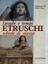 LUOGHI E TEMPI ETRUSCHI, SCHEDE DI RICERCA DELLA FINA GIUSEPPE M. FATATRAC 1989