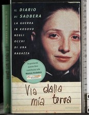 VIA DALLA MIA TERRA. GUERRA KOSOVO OCCHI UNA RAGAZZA. SADBERA. MONDADORI. 1ED.