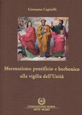 Mecenatismo pontificio e borbonico alla vigilia dell'Unità