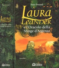 Laura Leander e l'oracolo della Sfinge d'argento. . Freund Peter. 2005. .