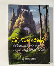 Elfi Fate e Pooka Libro Folklore Mitologia Leggende Fatete Del Galles W. Sikes N