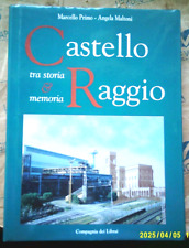 CASTELLO RAGGIO. TRA STORIA &