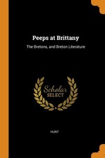 Hunt - Peeps at Brittany  The Bretons and Breton Literature - New pap - X555z