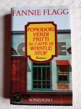 Pomodori verdi fritti al caffè di Whistle Stop di Fannie Flagg - Sonzogno - 1992