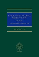 Regulating EU Capital Markets Union: Volume I: Fundamentals of a European Code b