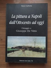 Mario Garbetta La pittura a Napoli dall'Ottocento ad oggi Omaggio De Nittis