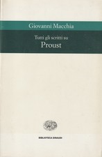 Giovanni Macchia. Tutti gli scritti su Proust. Einaudi, 1997