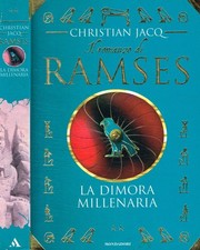 La dimora millenaria. Il romanzo di Ramses. Jacq Christian. 1997. VIIIED.