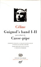 Céline - Guignol's band I-II preceduti da Casse-pipe - Pleiade 1996