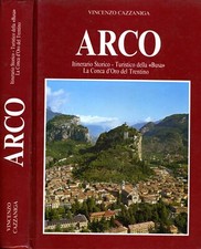 Arco. ITINERARIO STORICO-TURISTICO DELLA BUSA LA CONCA D'ORO DEL TRENTINO. Vince
