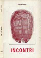 Incontri. Diario di un fante malarico. Caterbo Mattioli. 1980. .