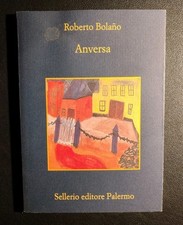 Roberto Bolano ANVERSA Sellerio editore Palermo 2007