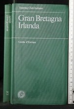 GUIDA D'EUROPA. GRAN BRETAGNA - IRLANDA. AA.VV. Touring Club Italiano.