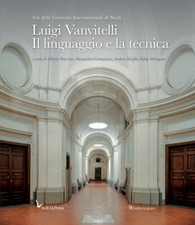 Luigi Vanvitelli. Il linguaggio e la tecnica - Buccaro A. (cur.); Castagna...
