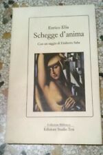 SCHEGGE D'ANIMA ENRICO ELIA  CON UN SAGGIO DI UMBERTO SABA STUDIO TESI  1° ED.