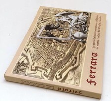 LT- FERRARA STORIA TERRITORIO COLLEZIONE MAPPE VEDUTE XV/XX SECOLO- 2008- YFS358