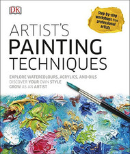 Artist's Painting Techniques: Explore Watercolours, Acrylic... by Webber, Graham