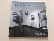 Sergio ragalzi voliere a cura di Enrico crispolti e Antonello ruffi