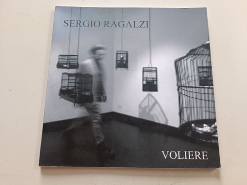 Sergio ragalzi voliere - , cura