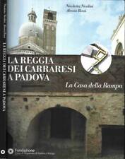La Reggia dei Carraresi a Padova. La Casa della Rampa. Nicoletta Nicolini - Ales