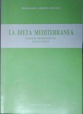 LA DIETA MEDITERRANEA INCLUSE 100 RICETTE DI PIATTI TIPICI.