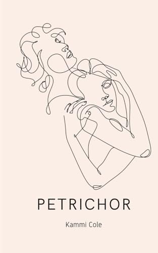 Petrichor new kammi cole - petrichor,