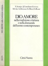 Dio amore. Nella tradizione cristiana e nella domanda dell'uomo contemporaneo. A