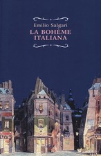 Libri Salgari Emilio - La Boheme Italiana