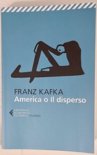 F. Kafka, America o il disperso (Feltrinelli 2019)