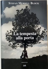 LA TEMPESTA ALLA PORTA  - LIBRO DI STEFAN MERRILL BLOCK - ROMANZO