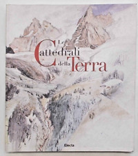 Le cattedrali della Terra. La rappresentazione delle Alpi... 2000