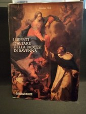 I DIPINTI D'ALTARE DELLA DIOCESI DI RAVENNA - G. Viroli - 1991 Nuova Alfa Edit.