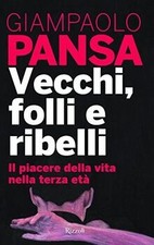 Vecchi, folli e ribelli. Il