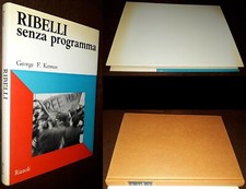 Ribelli senza programma, G.F. Kennan, 1°Ed. Rizzoli 1969.