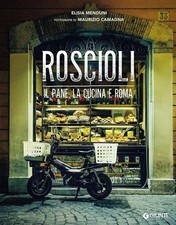 Libri Elisia Menduni - Roscioli. Il Pane, La Cucina E Roma