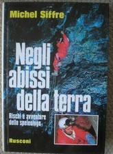 MICHEL SIFFRE NEGLI ABISSI DELLA TERRA SPELEOLOGIA RUSCONI 1977 SPELEOLOGO