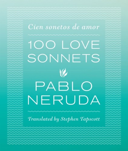 One hundred love sonnets - hundred, by