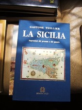 LA SICILIA IMPRESSIONI DEL PRESENTE E DEL PASSATO. - VUILLIER GASTONE