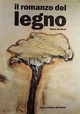 Il Romanzo Del Legno Mario De Biasi Carlo Sgorlon Magnus, Banca Cattolica 1988