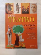 FARE TEATRO con ragazze e ragazzi Recitazione Spini DEMETRA Ediz. ristampa 2001