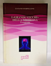 I «Grandi Vecchi» della Medicina - Luciano Sterpellone | Ed. Poli | Evergreens