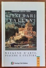 Itinerari italiani. SUD. Weekend d’arte, piacere e cultura - Corr. Sera/T.C.I.