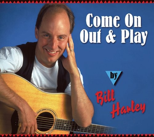 Bill harley come out play - bill, &