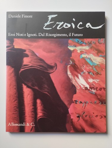 Eroica eroi noti - eroi, ignoti