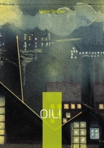 Oil upton sinclair - oil!,