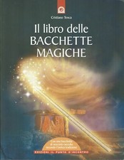 Tenca: Il libro delle Bacchette Magiche ed. Punto Incontro A01