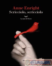 9788834618455 Anne Enright Scricciolo, scricciolo La nave di Teseo