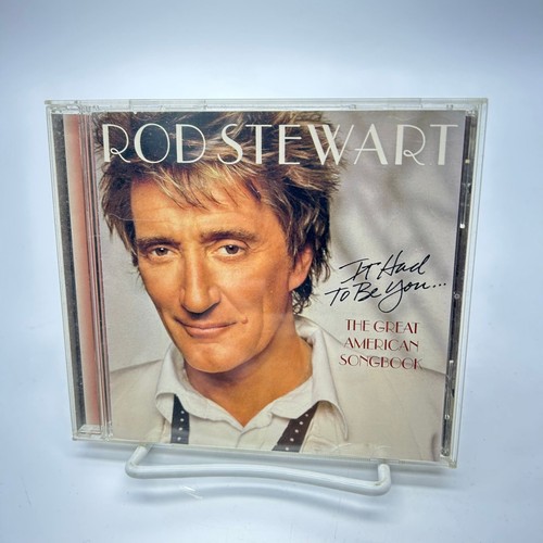 Rod stewart had to be - -, it